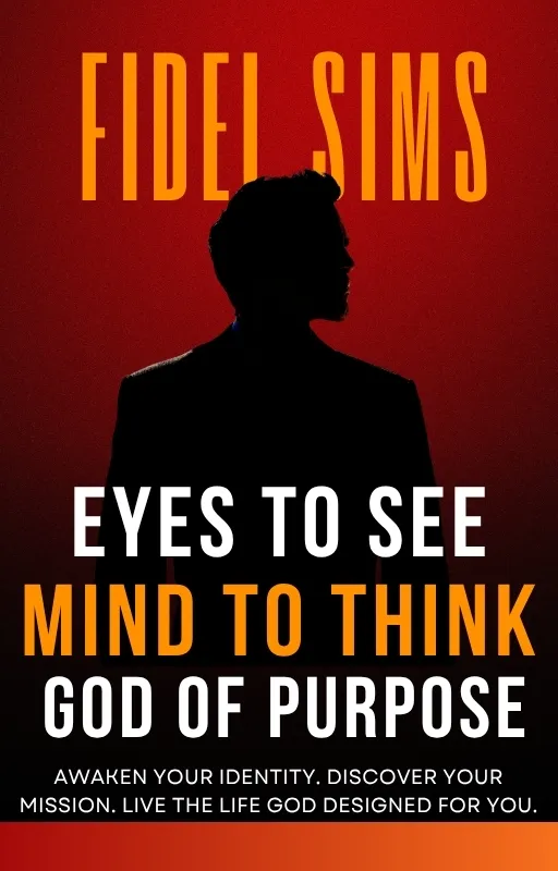 EYES TO SEE, MIND TO THINK, GOD OF PURPOSE Be transformed